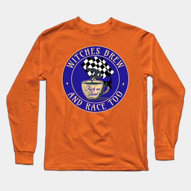 Witches Brew And Race Too Trick Or Treat Halloween Long Sleeve T-Shirt by Carantined Chao$